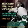 Arthur 'Big Boy' Crudup The Definitive Collection 1941-62 4-CD Set Arthur 'Big Boy' Crudup The Definitive Collection 1941-62 4-CD Set
